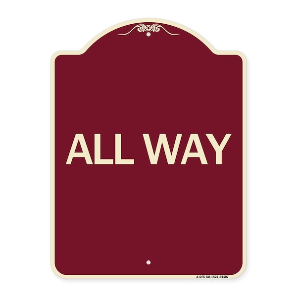 Designer Series Sign-All Way, Burgundy Heavy-Gauge Aluminum Sign, 24" x 18", BU-1824-24407
